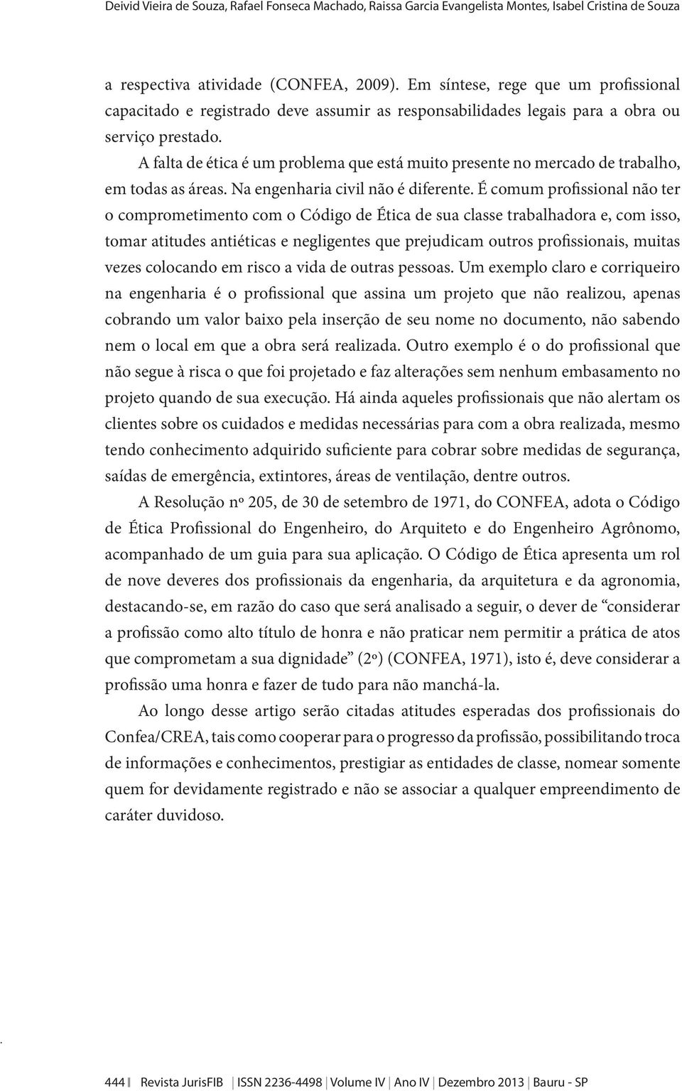 A falta de ética é um problema que está muito presente no mercado de trabalho, em todas as áreas. Na engenharia civil não é diferente.