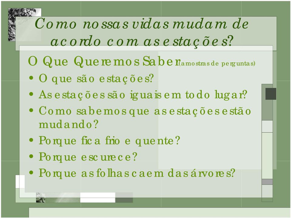 As estações são iguais em todo lugar?