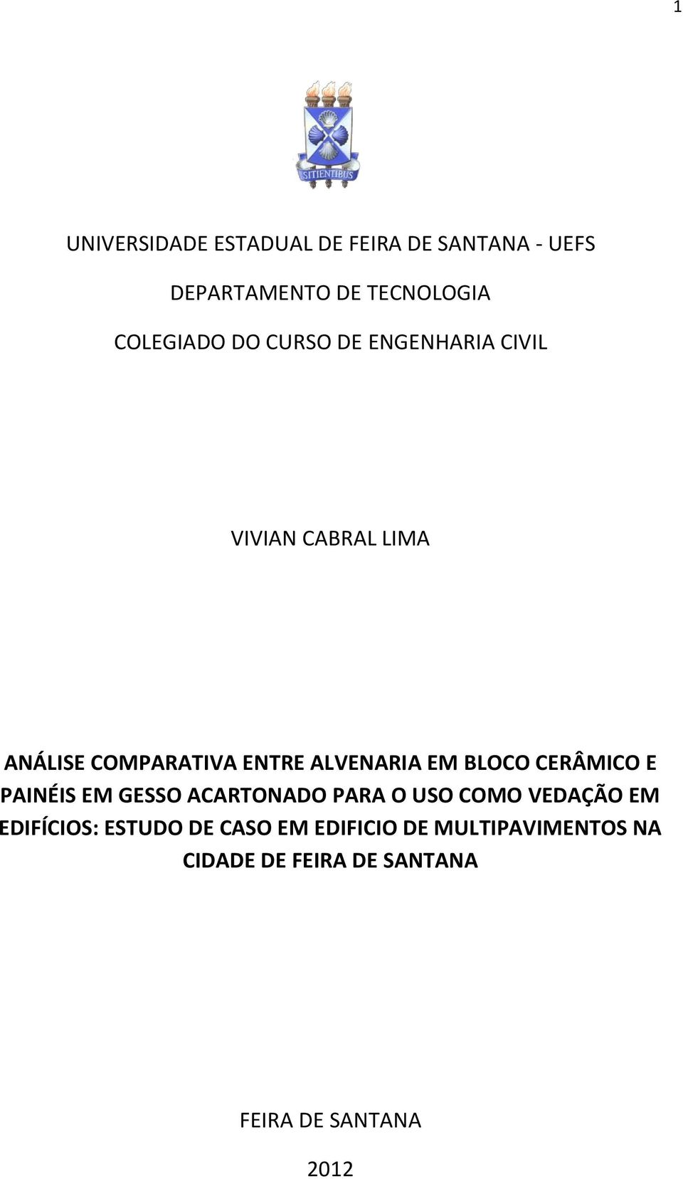 BLOCO CERÂMICO E PAINÉIS EM GESSO ACARTONADO PARA O USO COMO VEDAÇÃO EM EDIFÍCIOS: