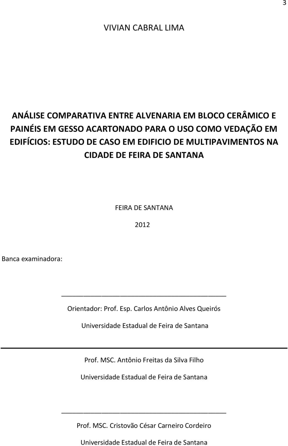 Orientador: Prof. Esp. Carlos Antônio Alves Queirós Universidade Estadual de Feira de Santana Prof. MSC.