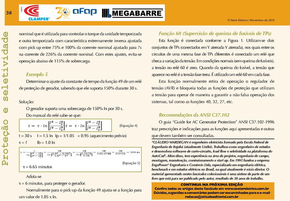 Exemplo 5 Determinar o ajuste da constante de tempo da função 49 de um relé de proteção de gerador, sabendo que ele suporta 150% durante 30 s.