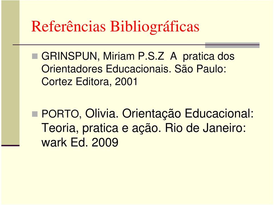 Z A pratica dos Orientadores Educacionais.