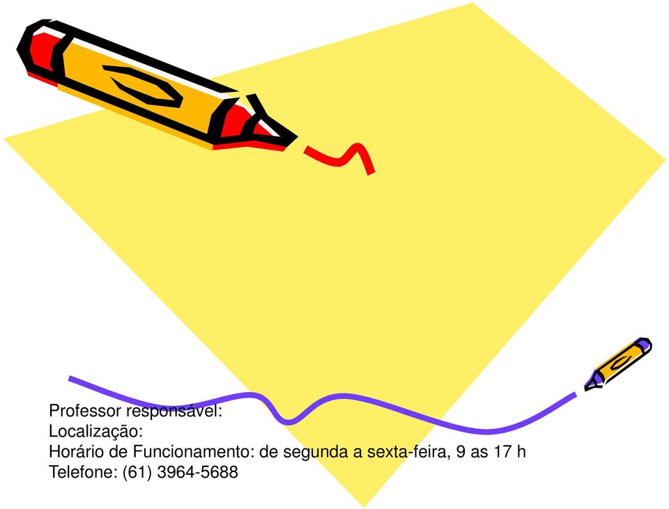 Funcionamento: de segunda a