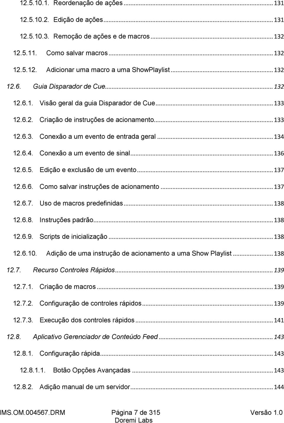 .. 134 12.6.4. Conexão a um evento de sinal... 136 12.6.5. Edição e exclusão de um evento... 137 12.6.6. Como salvar instruções de acionamento... 137 12.6.7. Uso de macros predefinidas... 138 