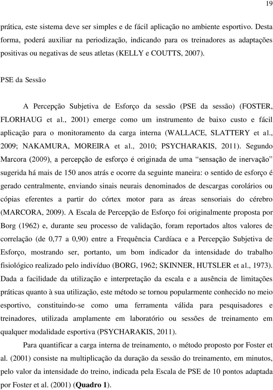 PSE da Sessão A Percepção Subjetiva de Esforço da sessão (PSE da sessão) (FOSTER, FLORHAUG et al.