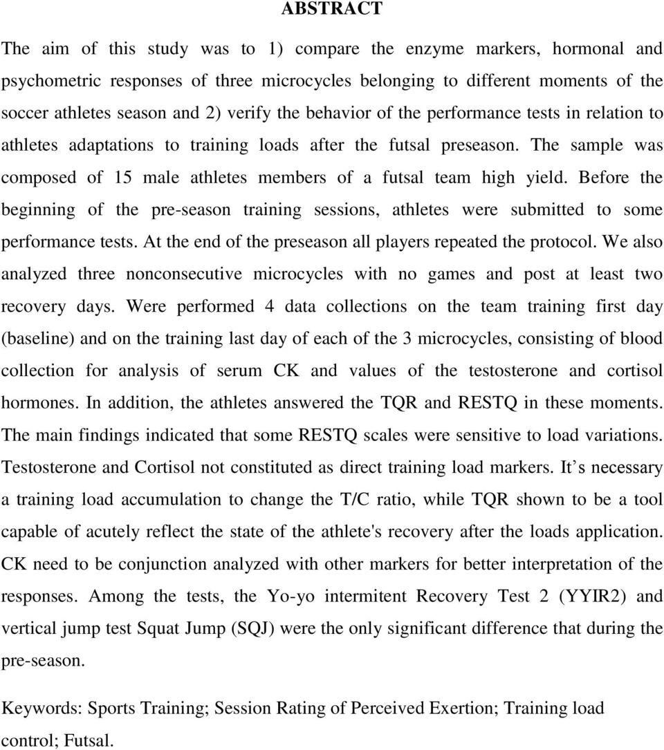 Before the beginning of the pre-season training sessions, athletes were submitted to some performance tests. At the end of the preseason all players repeated the protocol.