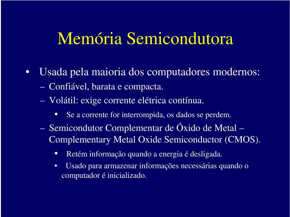 Semicondutor Complementar de Óxido de Metal Complementary Metal Oxide Semiconductor (CMOS).