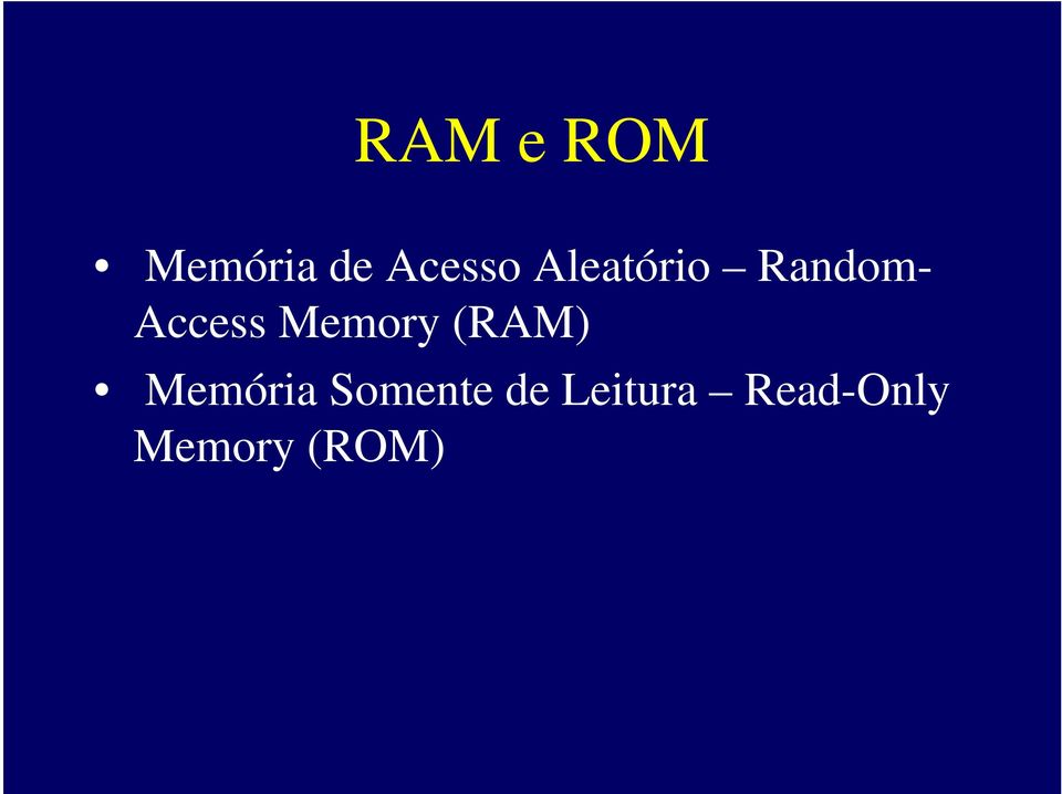 Memory (RAM) Memória Somente