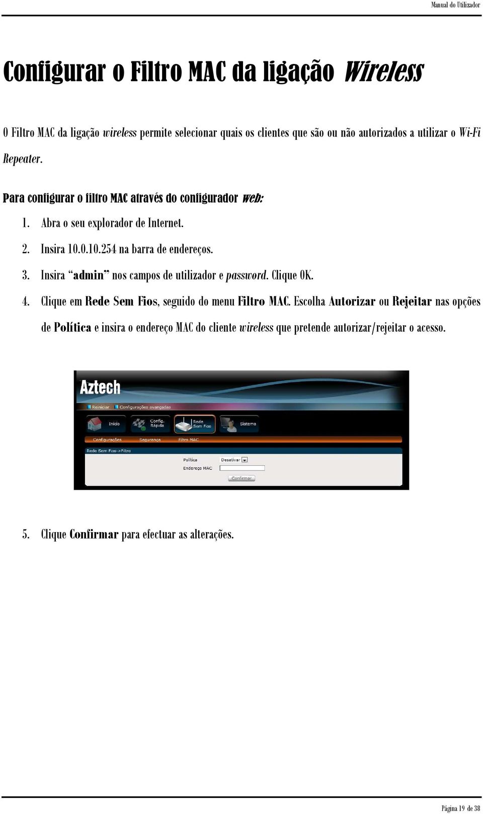 Insira admin nos campos de utilizador e password. Clique OK. 4. Clique em Rede Sem Fios, seguido do menu Filtro MAC.