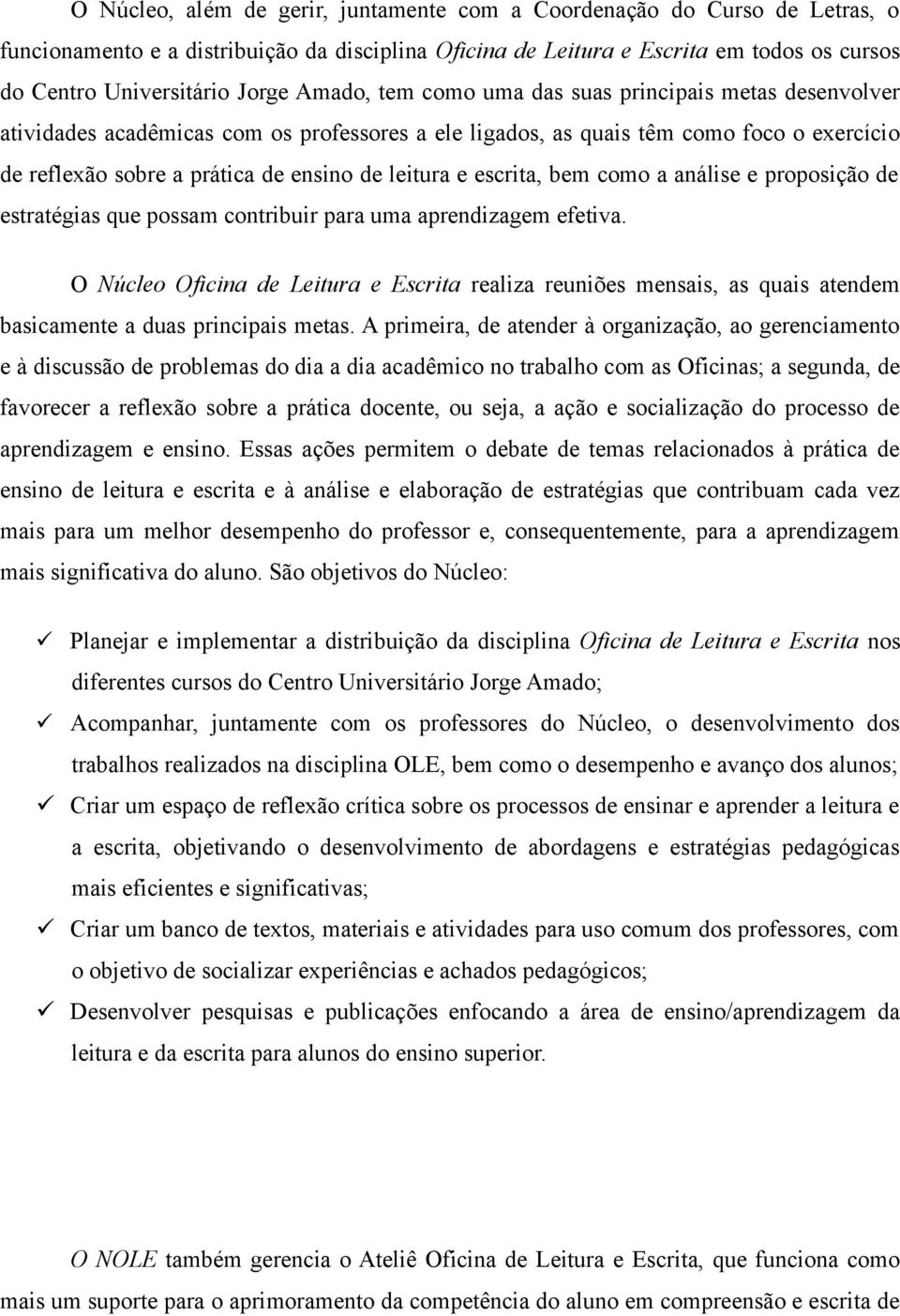 escrita, bem como a análise e proposição de estratégias que possam contribuir para uma aprendizagem efetiva.