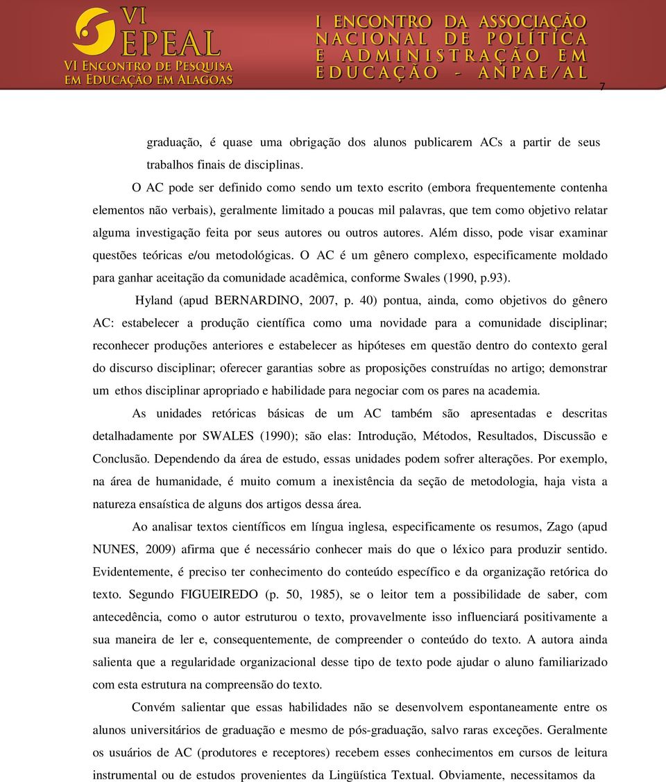 feita por seus autores ou outros autores. Além disso, pode visar examinar questões teóricas e/ou metodológicas.