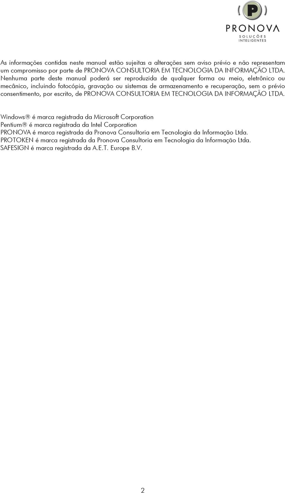 consentimento, por escrito, de PRONOVA CONSULTORIA EM TECNOLOGIA DA INFORMAÇÃO LTDA.
