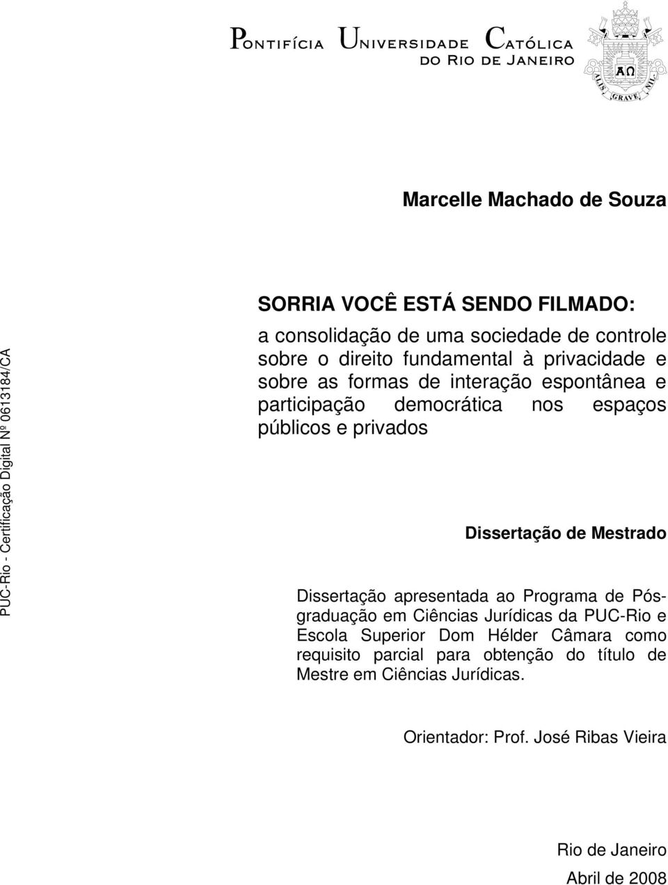 Mestrado Dissertação apresentada ao Programa de Pósgraduação em Ciências Jurídicas da PUC-Rio e Escola Superior Dom Hélder Câmara