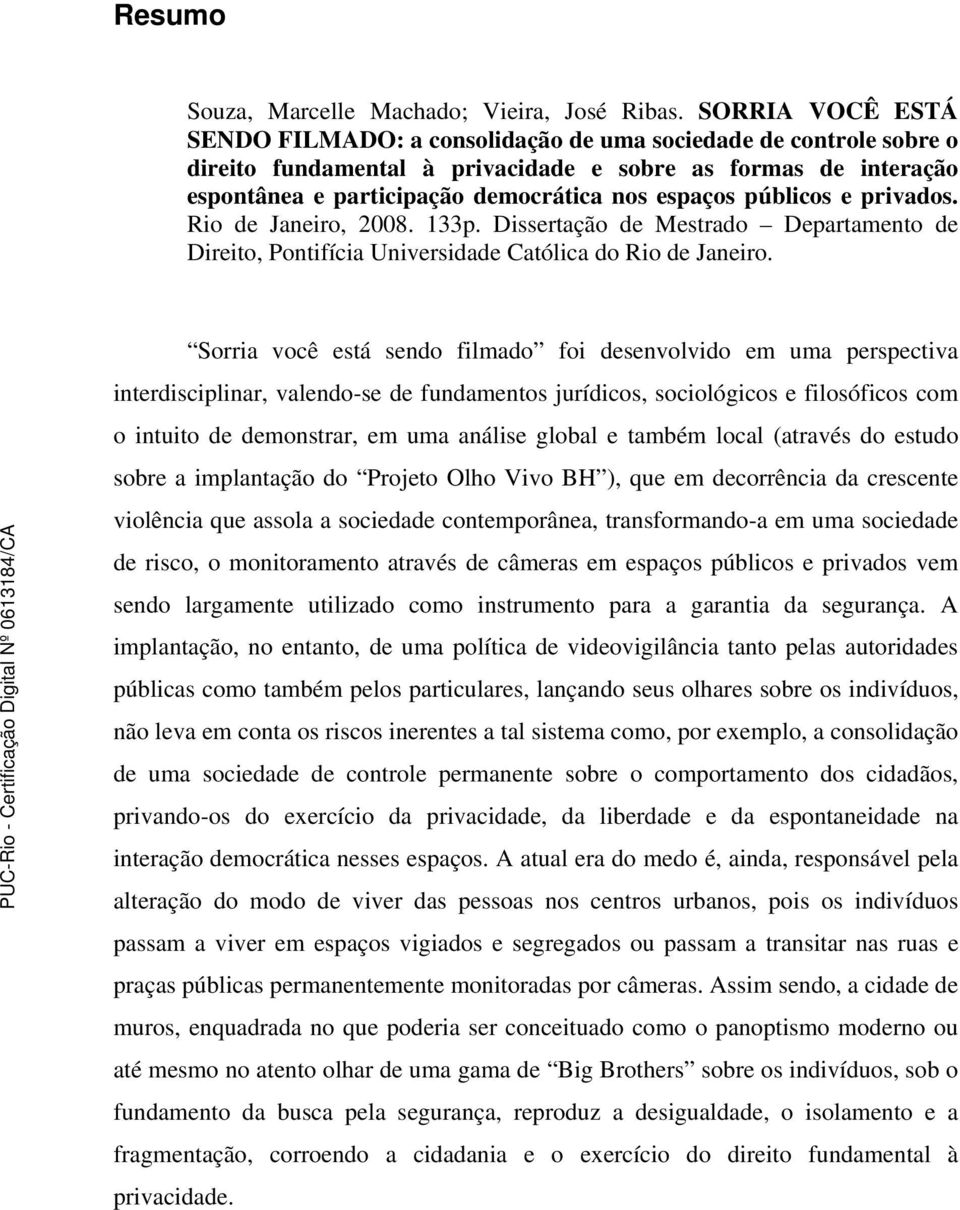 públicos e privados. Rio de Janeiro, 2008. 133p. Dissertação de Mestrado Departamento de Direito, Pontifícia Universidade Católica do Rio de Janeiro.