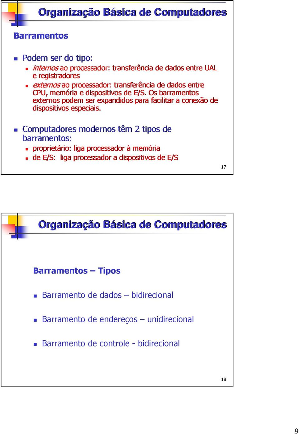 Os barramentos externos podem ser expandidos para facilitar a conexão de dispositivos especiais.