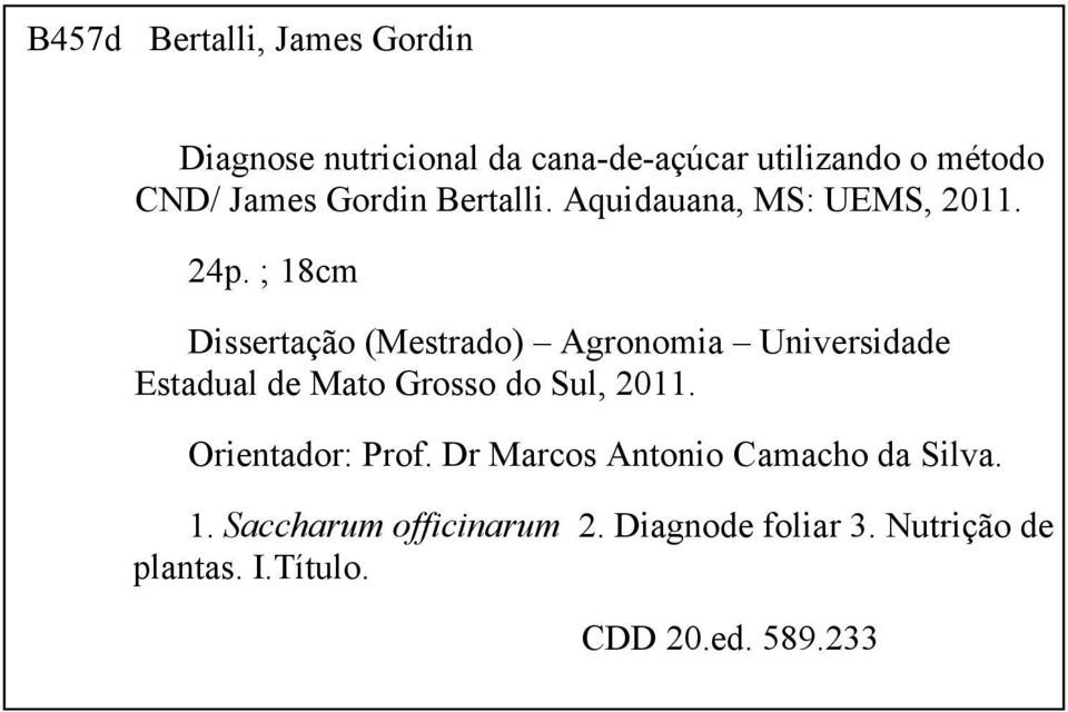 ; 18cm Dissertação (Mestrado) Agronomia Universidade Estadual de Mato Grosso do Sul, 2011.