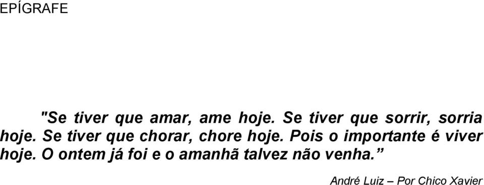 Se tiver que chorar, chore hoje.