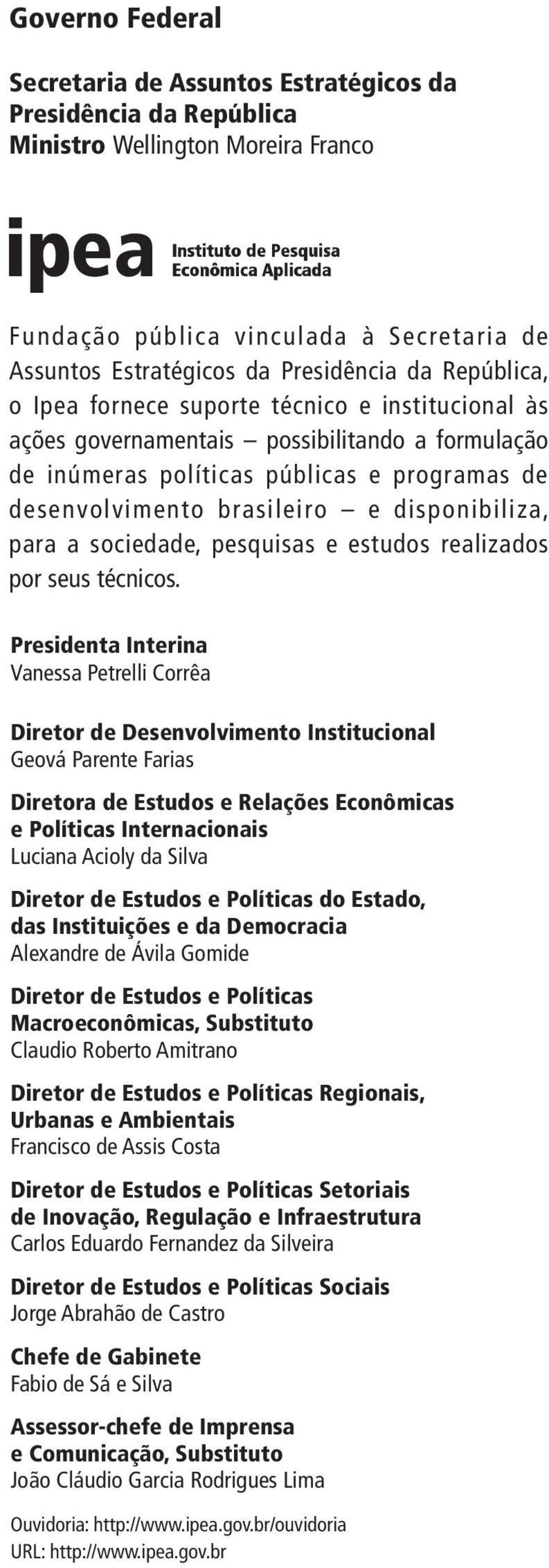 para a sociedade, pesquisas e estudos realizados por seus técnicos.