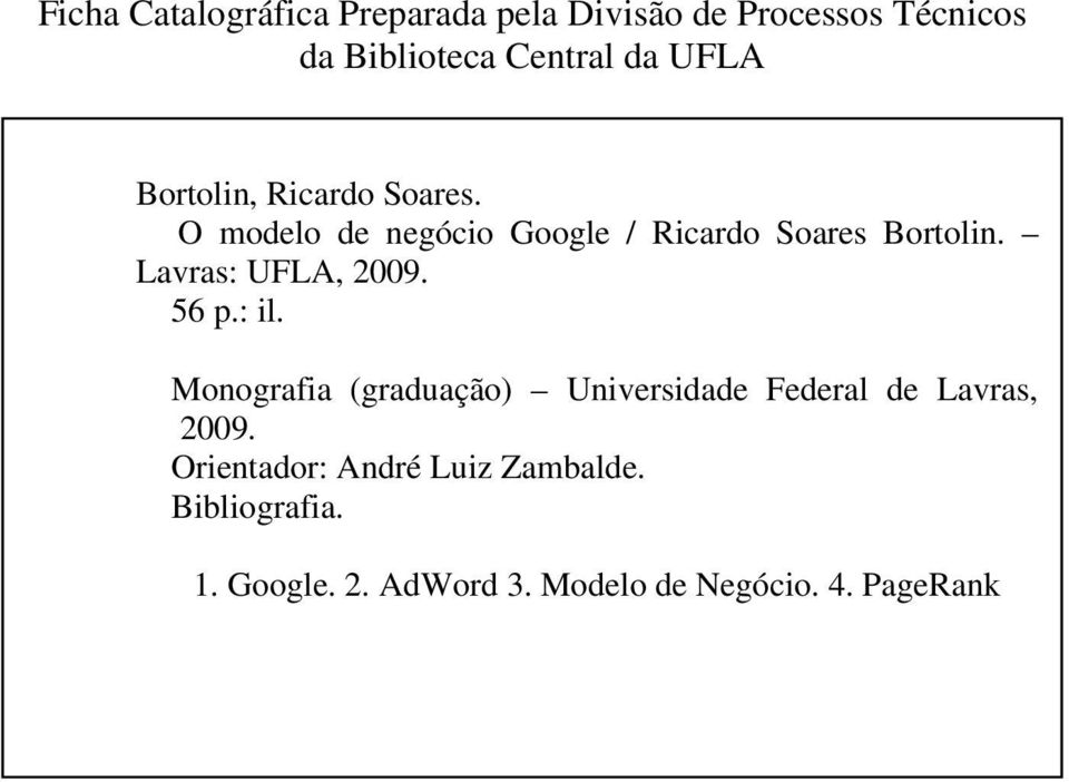Lavras: UFLA, 2009. 56 p.: il. Monografia (graduação) Universidade Federal de Lavras, 2009.