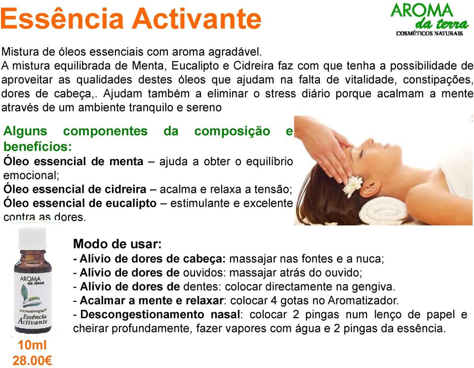 Ajudam também a eliminar o stress diário porque acalmam a mente através de um ambiente tranquilo e sereno Alguns componentes da composição e benefícios: Óleo essencial de menta ajuda a obter o