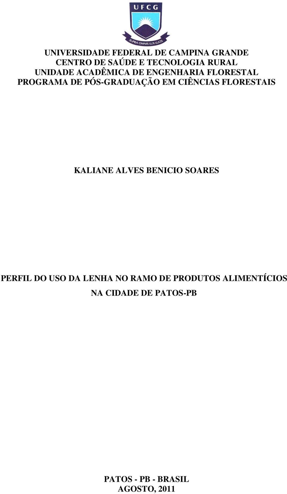 CIÊNCIAS FLORESTAIS KALIANE ALVES BENICIO SOARES PERFIL DO USO DA LENHA NO