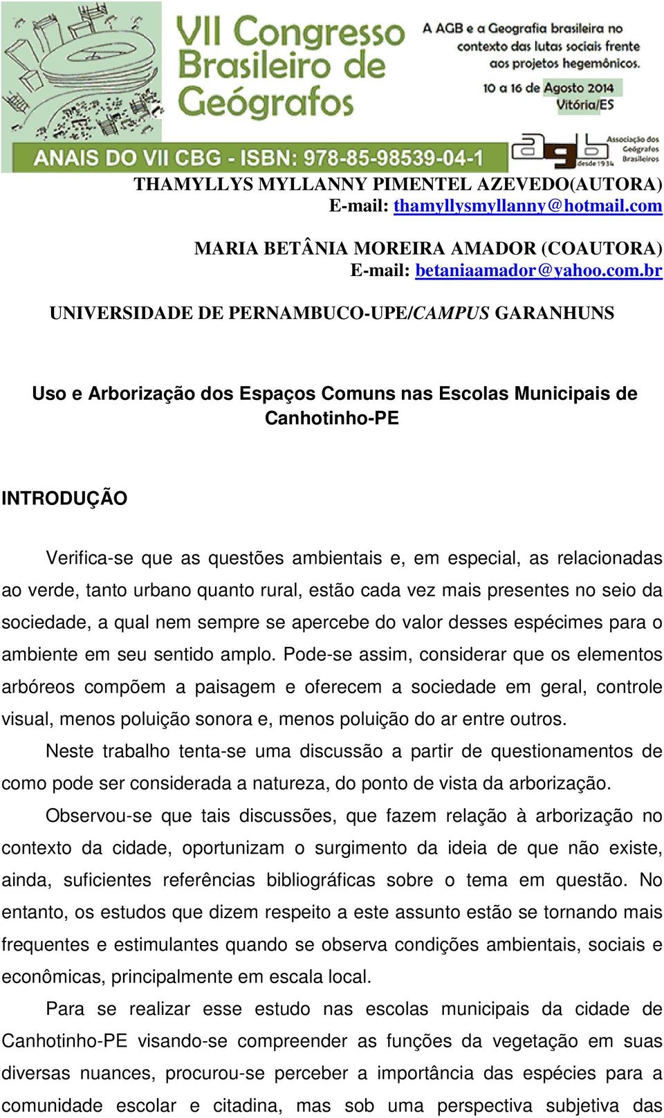 br UNIVERSIDADE DE PERNAMBUCO-UPE/CAMPUS GARANHUNS Uso e Arborização dos Espaços Comuns nas Escolas Municipais de Canhotinho-PE INTRODUÇÃO Verifica-se que as questões ambientais e, em especial, as