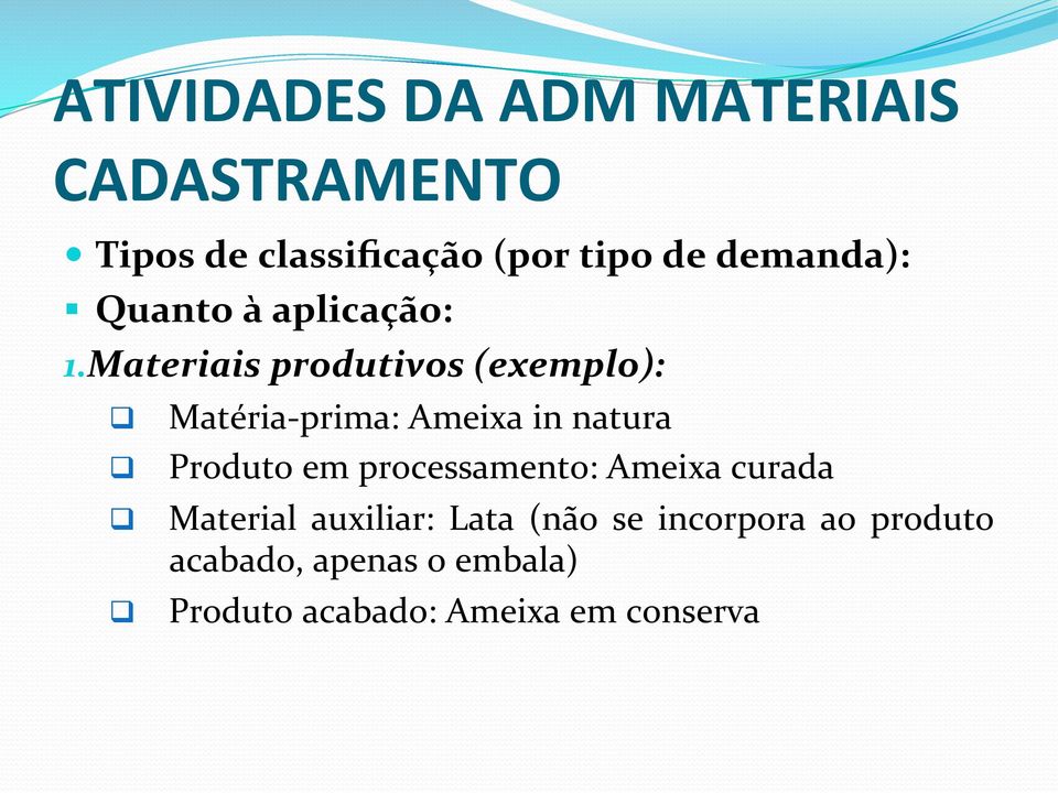 Materiais produtivos (exemplo): q q q q Matéria- prima: Ameixa in natura Produto em