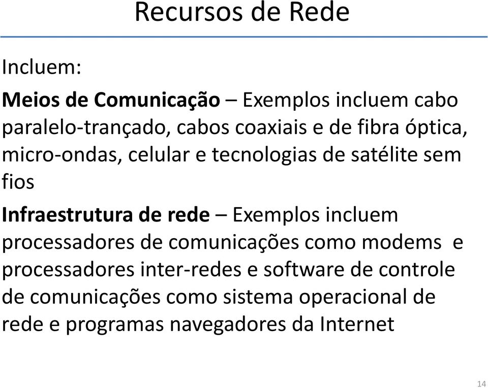 de rede Exemplos incluem processadores de comunicações como modems e processadores inter-redes e