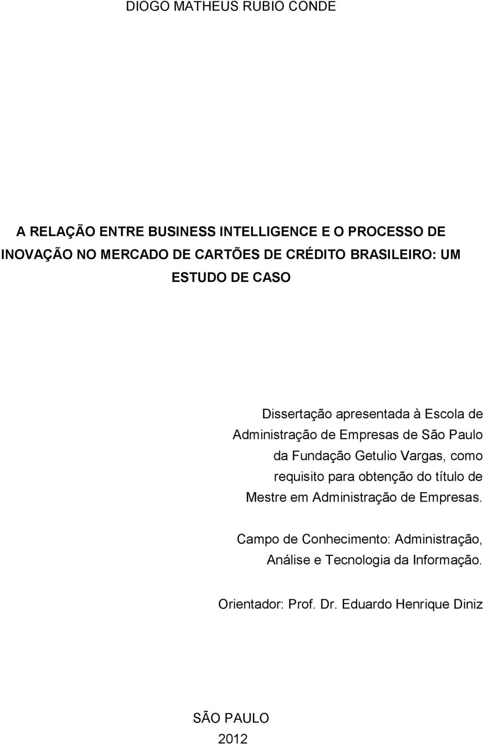 Fundação Getulio Vargas, como requisito para obtenção do título de Mestre em Administração de Empresas.