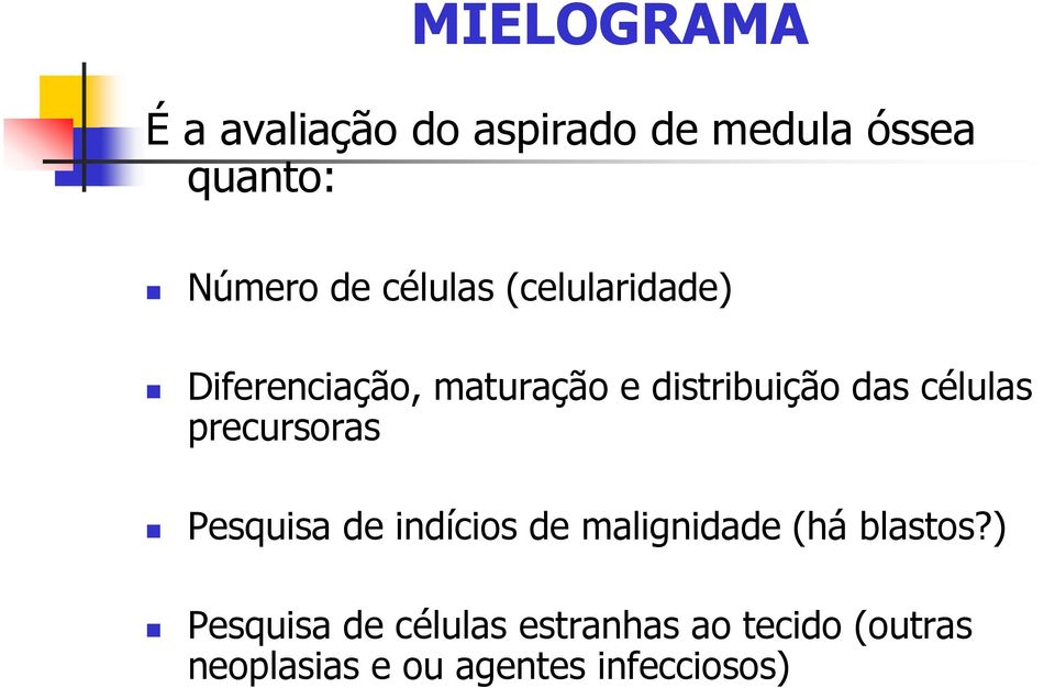 células precursoras Pesquisa de indícios de malignidade (há blastos?