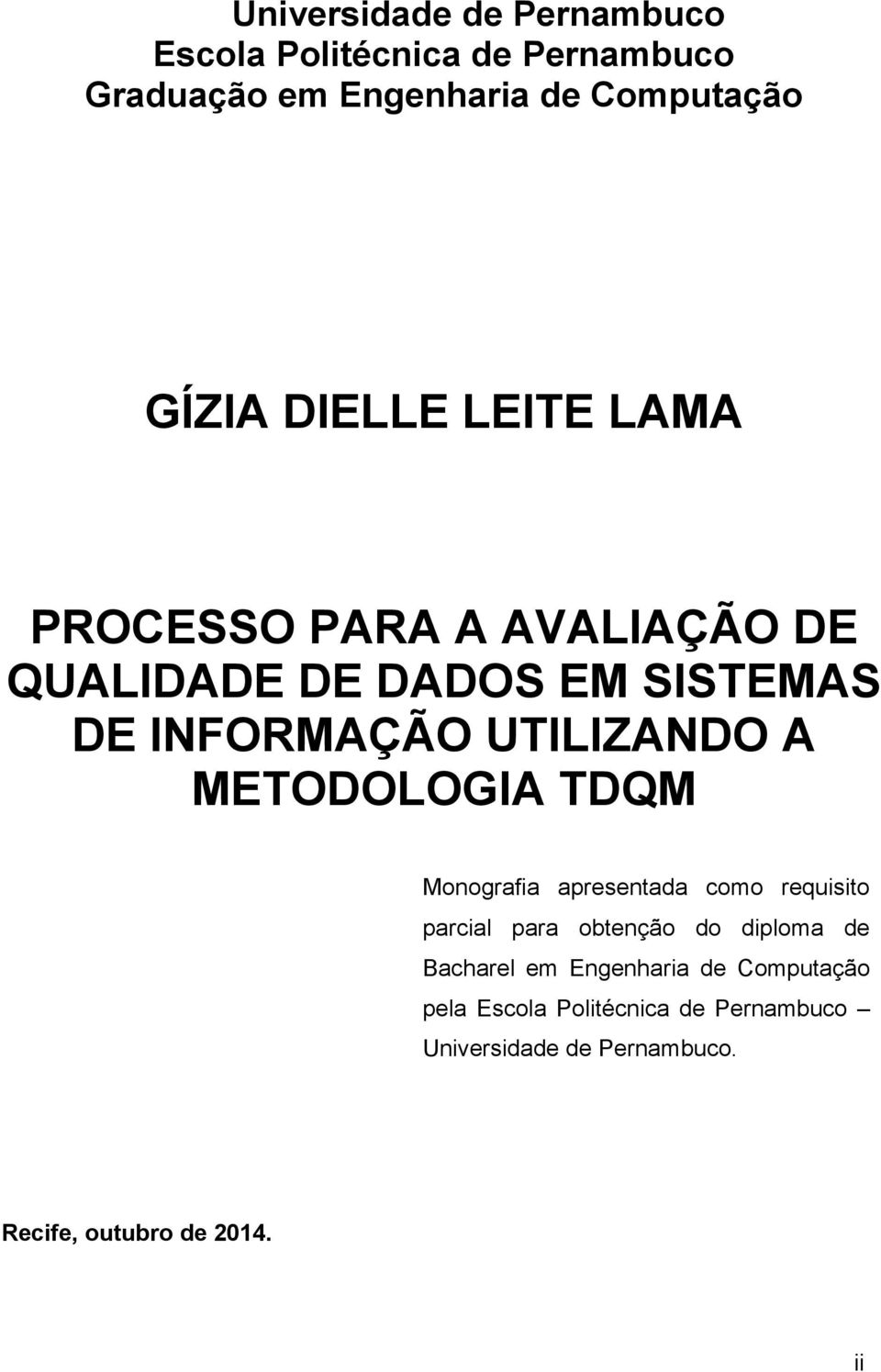 METODOLOGIA TDQM Monografia apresentada como requisito parcial para obtenção do diploma de Bacharel em