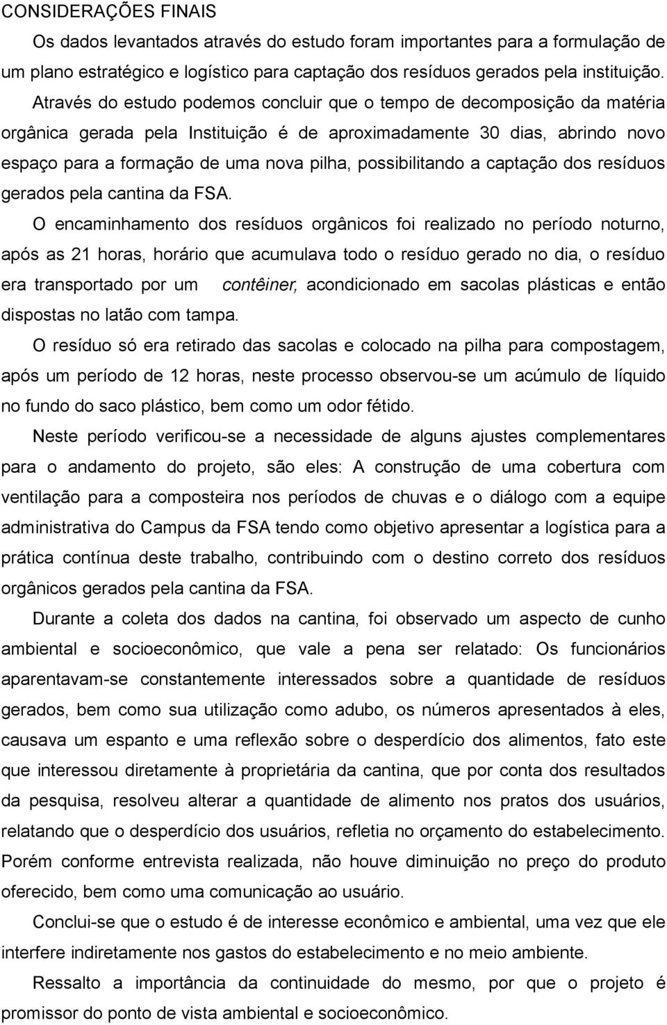 possibilitando a captação dos resíduos gerados pela cantina da FSA.