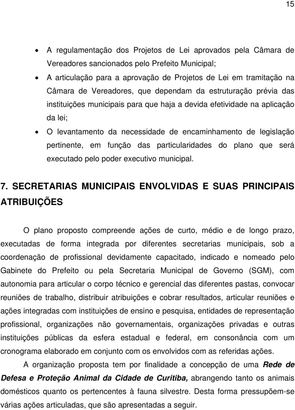 pertinente, em função das particularidades do plano que será executado pelo poder executivo municipal. 7.