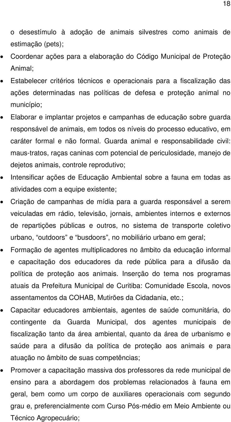 animais, em todos os níveis do processo educativo, em caráter formal e não formal.