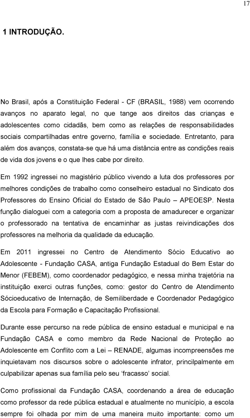 responsabilidades sociais compartilhadas entre governo, família e sociedade.