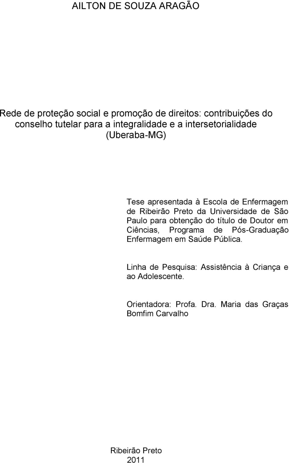 Universidade de São Paulo para obtenção do título de Doutor em Ciências, Programa de Pós-Graduação Enfermagem em Saúde