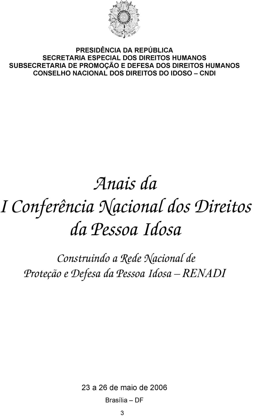 Anais da I Conferência Nacional dos Direitos da Pessoa Idosa Construindo a Rede