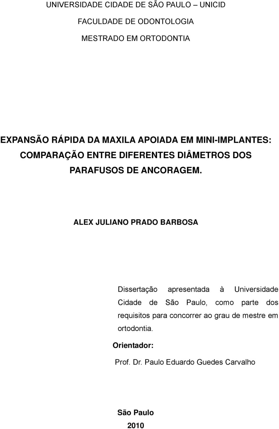 ALEX JULIANO PRADO BARBOSA Dissertação apresentada à Universidade Cidade de São Paulo, como parte dos