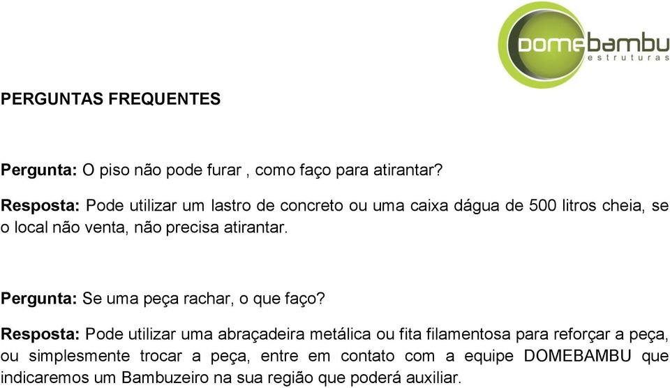 atirantar. Pergunta: Se uma peça rachar, o que faço?