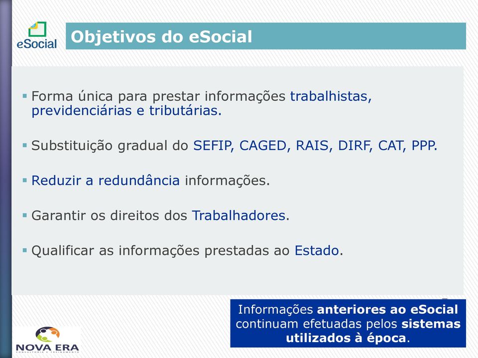 Reduzir a redundância informações. Garantir os direitos dos Trabalhadores.