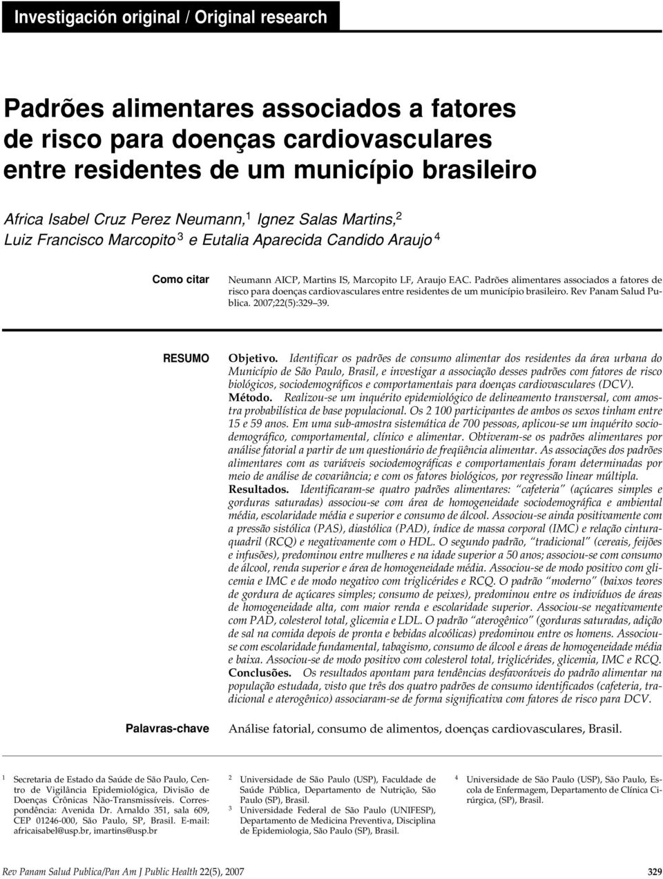 Padrões alimentares associados a fatores de risco para doenças cardiovasculares entre residentes de um município brasileiro. Rev Panam Salud Publica. 2007;22(5):329 39. RESUMO Palavras-chave Objetivo.