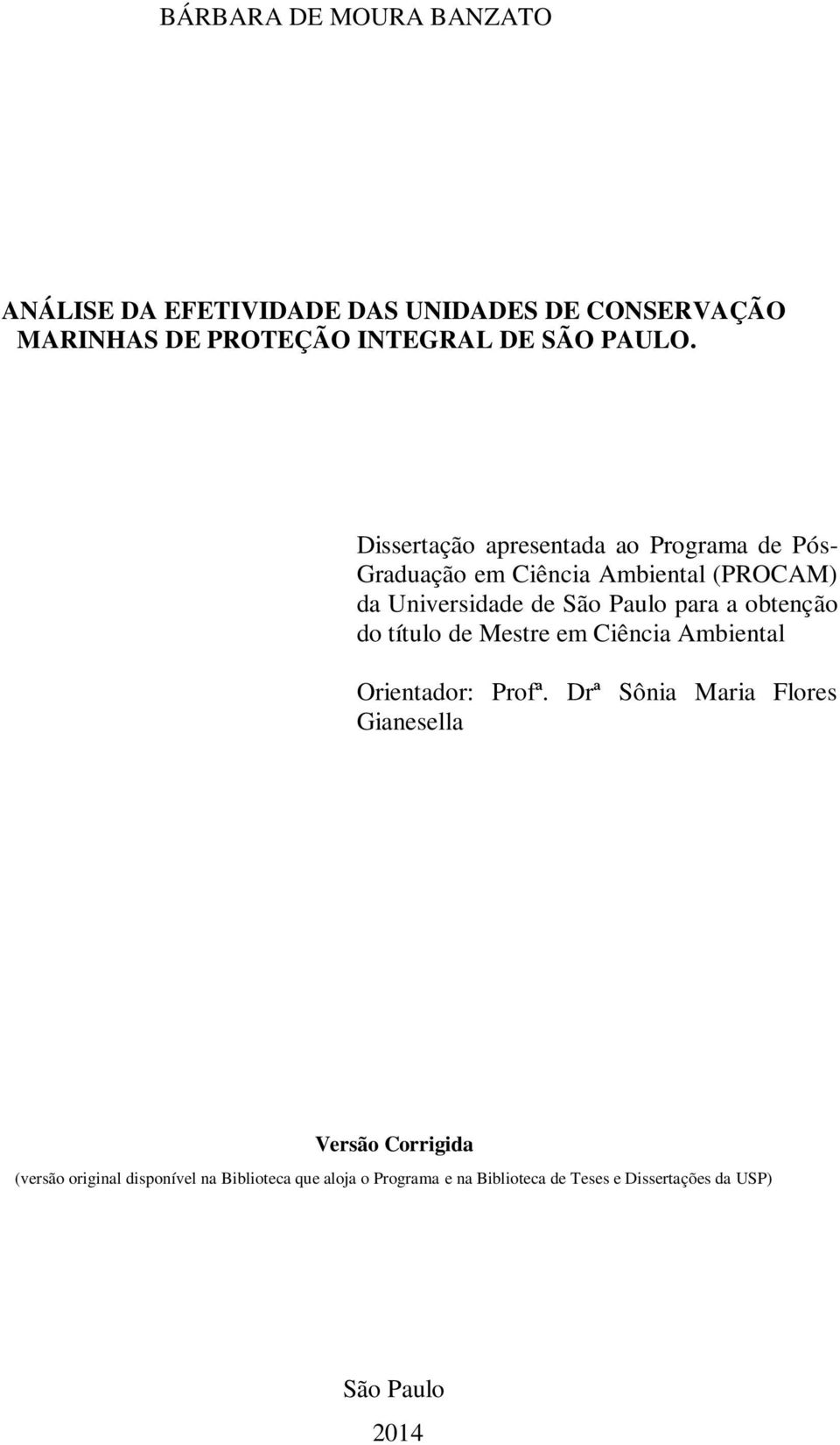 obtenção do título de Mestre em Ciência Ambiental Orientador: Profª.