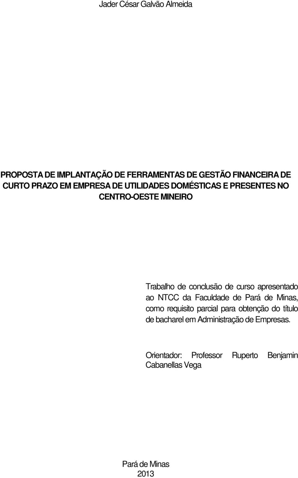 apresentado ao NTCC da Faculdade de Pará de Minas, como requisito parcial para obtenção do título de