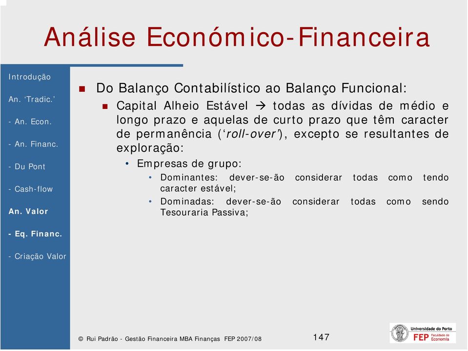 exploração: Empresas de grupo: Dominantes: dever-se-ão considerar todas como tendo caracter estável;