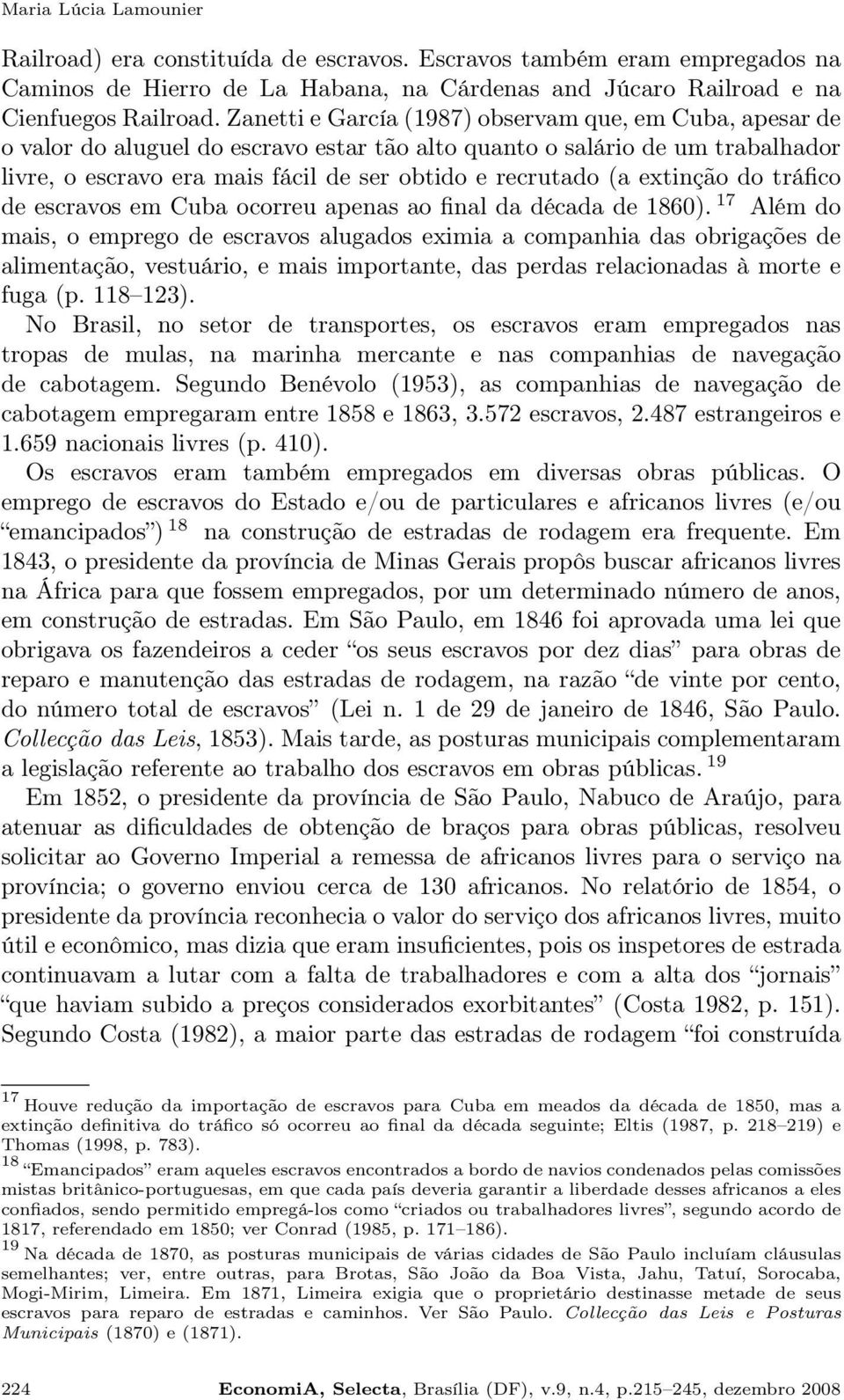 extinção do tráfico de escravos em Cuba ocorreu apenas ao final da década de 1860).