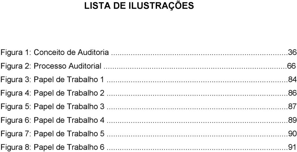 ..84 Figura 4: Papel de Trabalho 2...86 Figura 5: Papel de Trabalho 3.