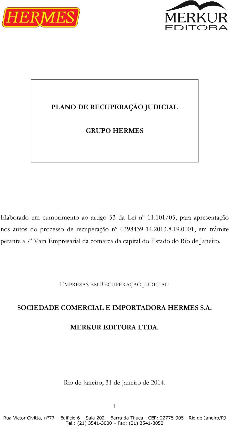 0001, em trâmite perante a 7ª Vara Empresarial da comarca da capital do Estado do Rio de Janeiro.