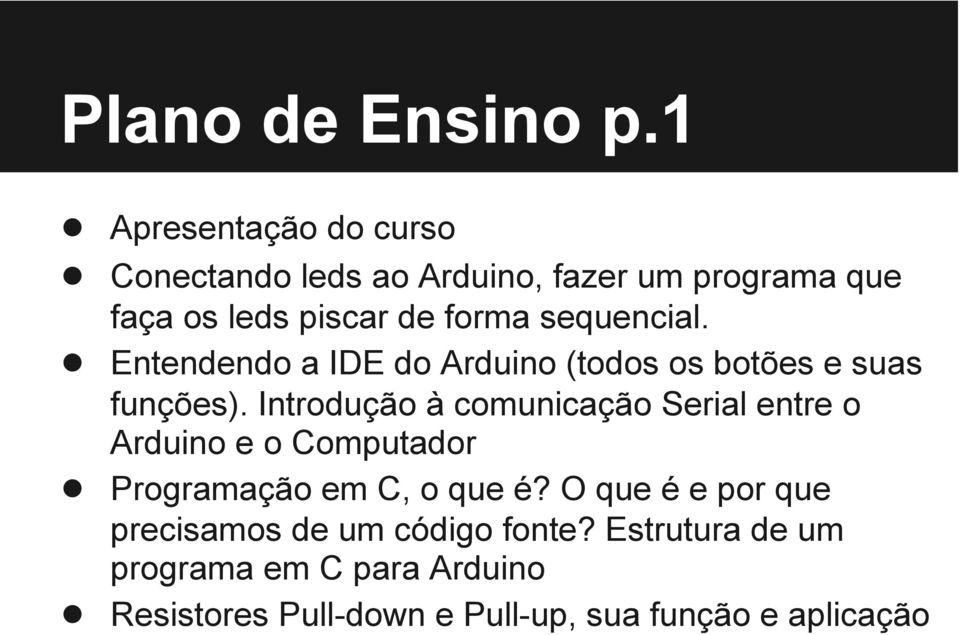 sequencial. Entendendo a IDE do Arduino (todos os botões e suas funções).