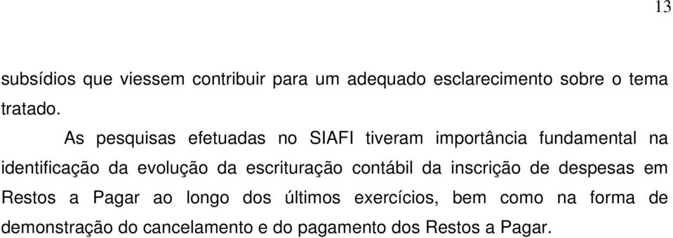 evolução da escrituração contábil da inscrição de despesas em Restos a Pagar ao longo dos