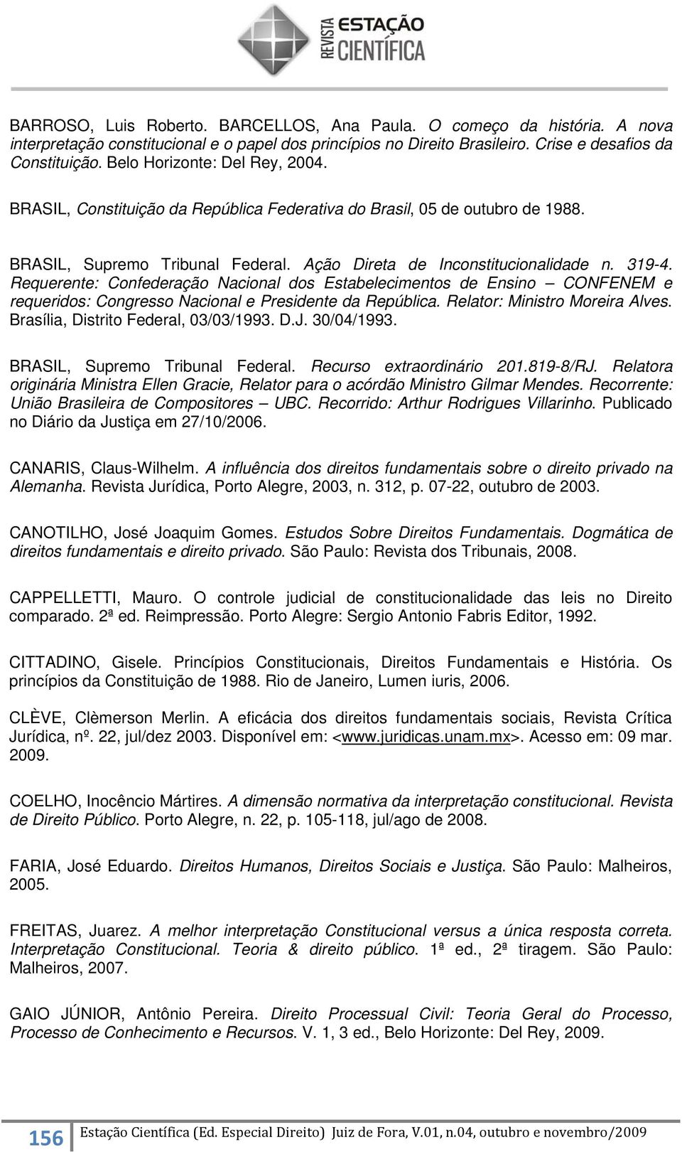 Requerente: Confederação Nacional dos Estabelecimentos de Ensino CONFENEM e requeridos: Congresso Nacional e Presidente da República. Relator: Ministro Moreira Alves.